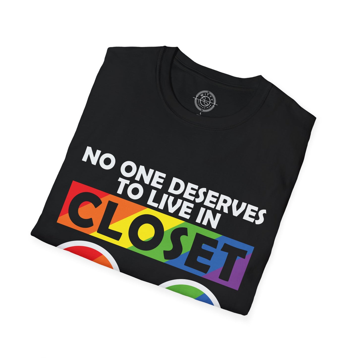 No one deserves to live in closet - T-Shirt