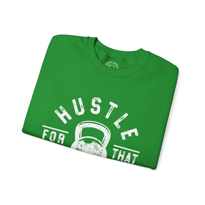 Hustle For That Muscle - Sweatshirt