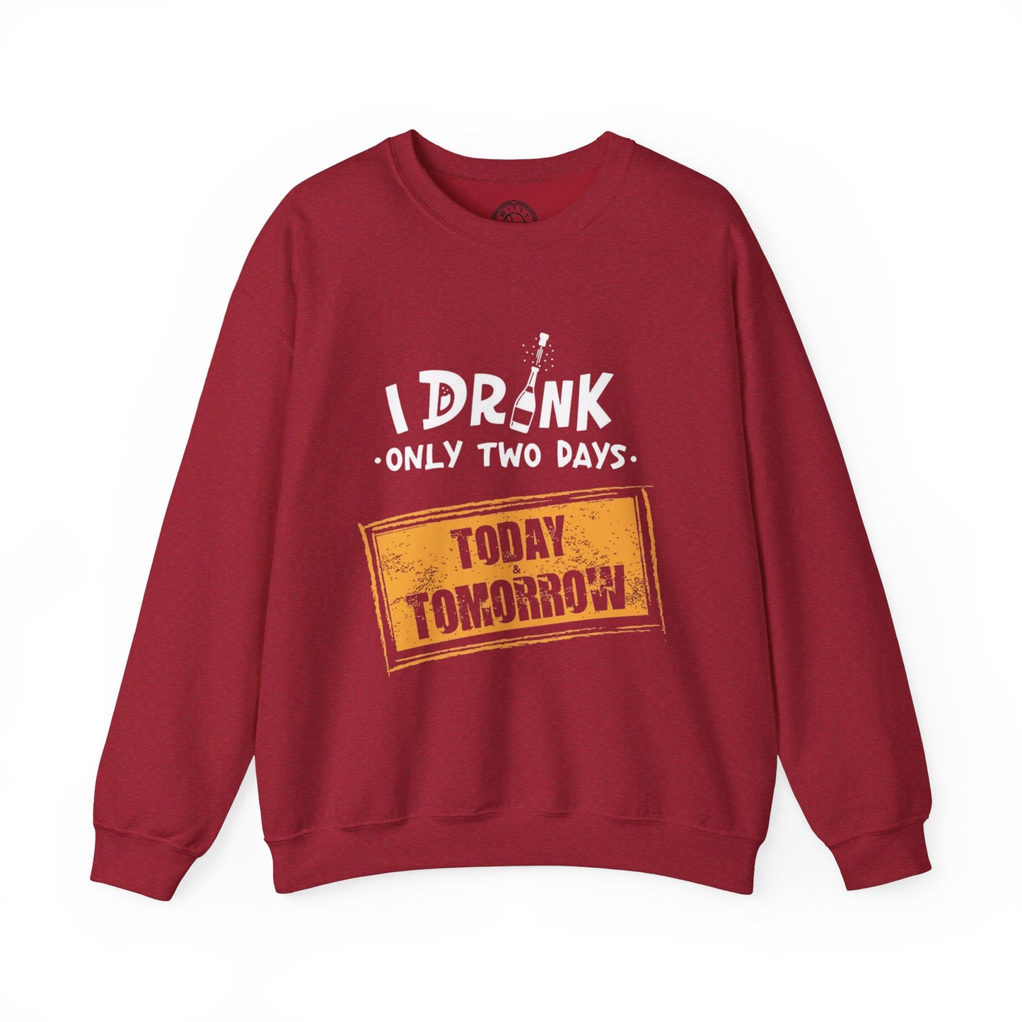 I Drink Only Two Days - Sweatshirt