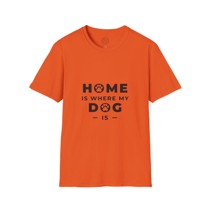 Home is where DOG is  - T-Shirt