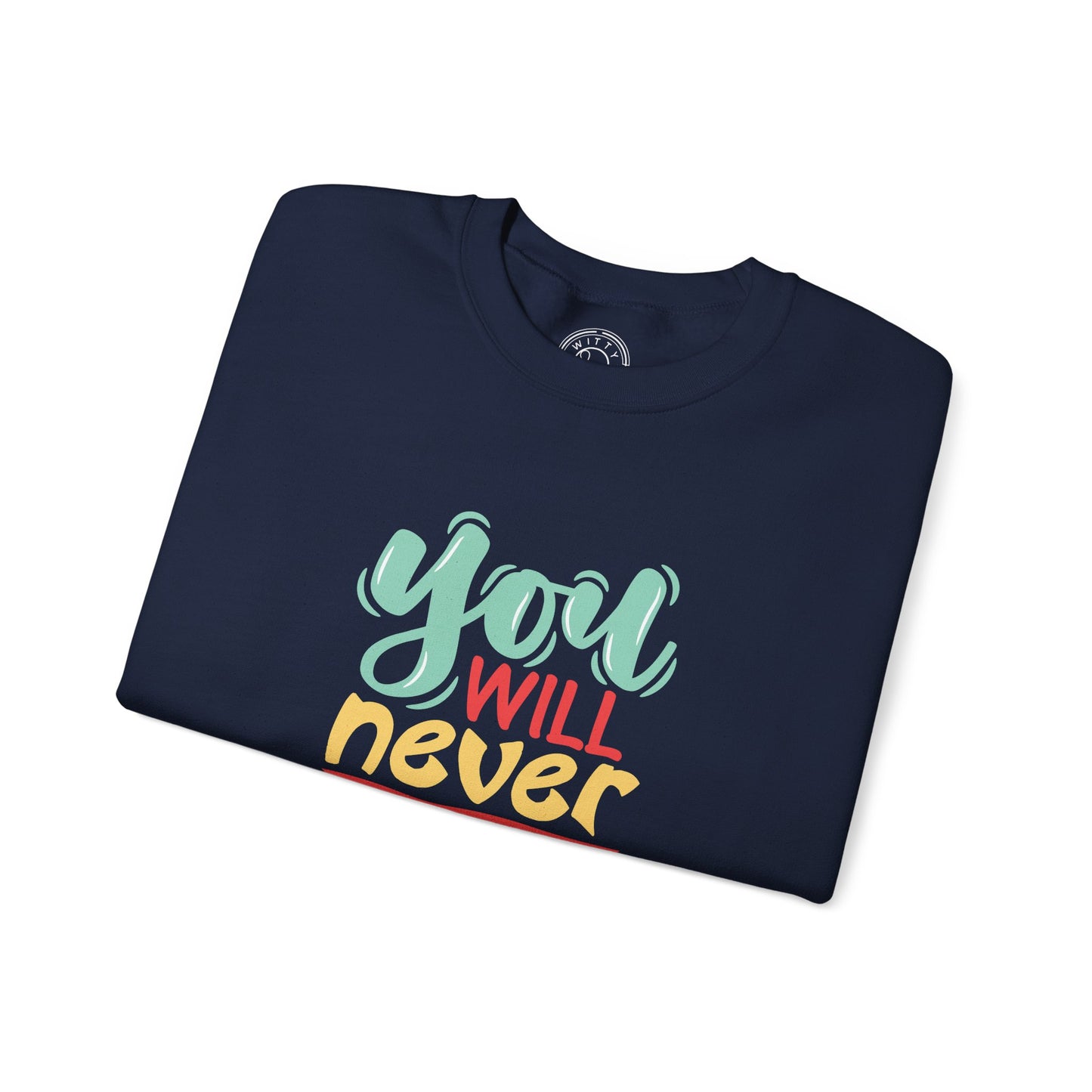 You'll never WIN if you never BEGIN - Sweatshirt