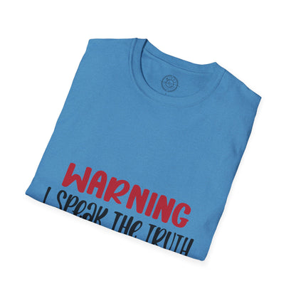 Warning! I Speak the truth - T-Shirt