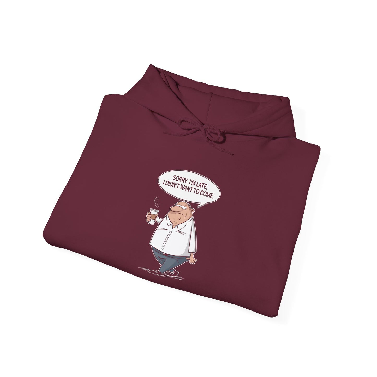 Sorry I'm Late -  Hoodie