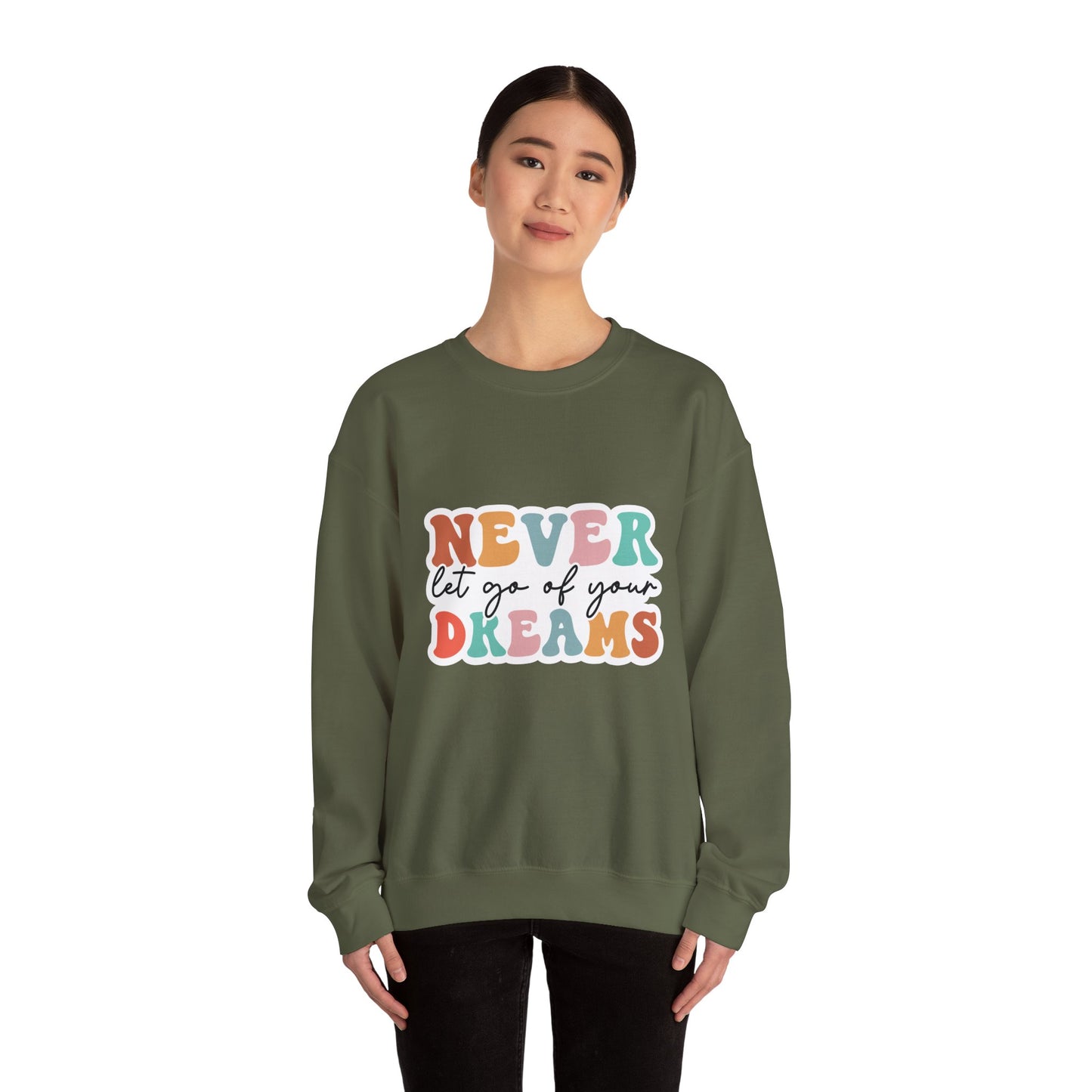 Never Let Go of Your Dreams - Sweatshirt