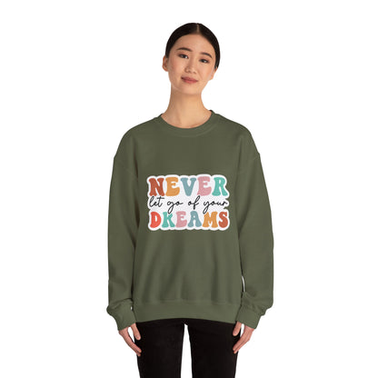 Never Let Go of Your Dreams - Sweatshirt