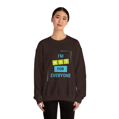 I'm not for Everyone - Sweatshirt