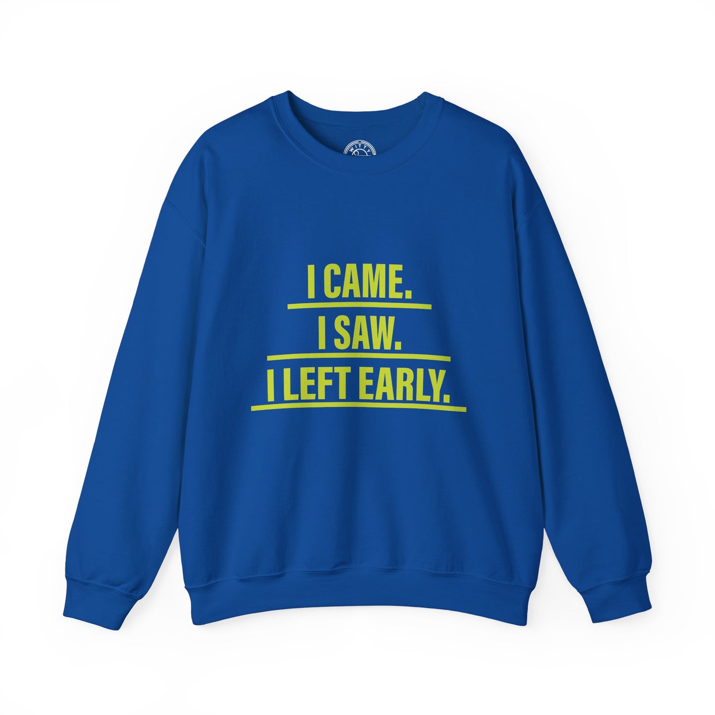 I came I saw I left early - Sweatshirt