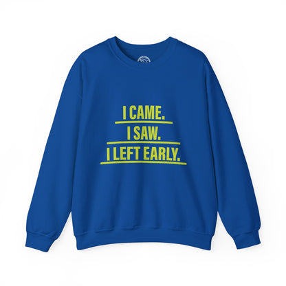 I came I saw I left early - Sweatshirt