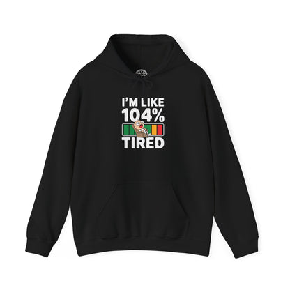 I'm 104% Tired -  Hoodie