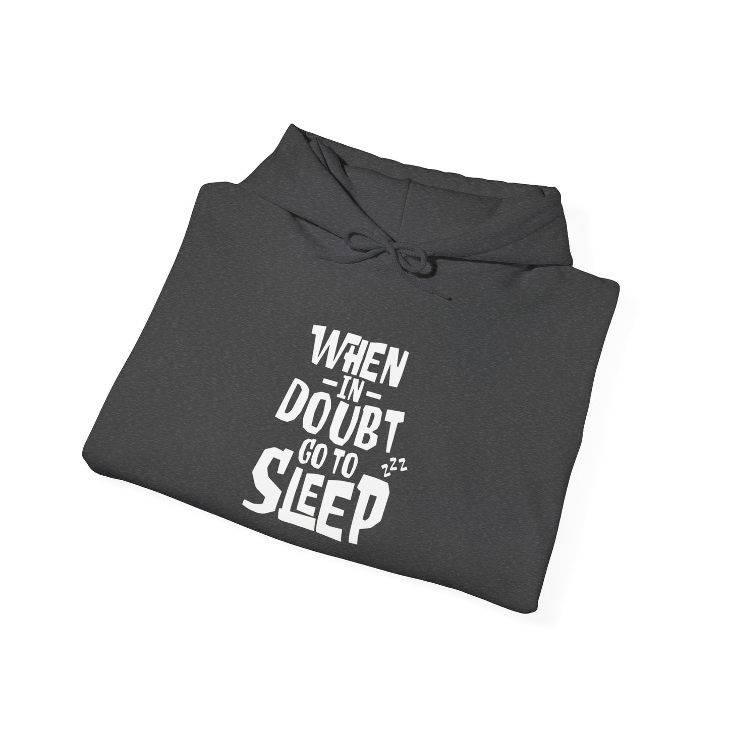 When In Doubt Go To Sleep -  Hoodie