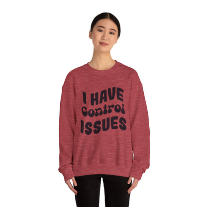 I've Control Issues - Sweatshirt