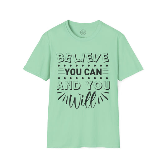 Believe You Can and You Will - T-Shirt