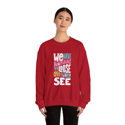 We've nothing to loose and a world to see - Sweatshirt