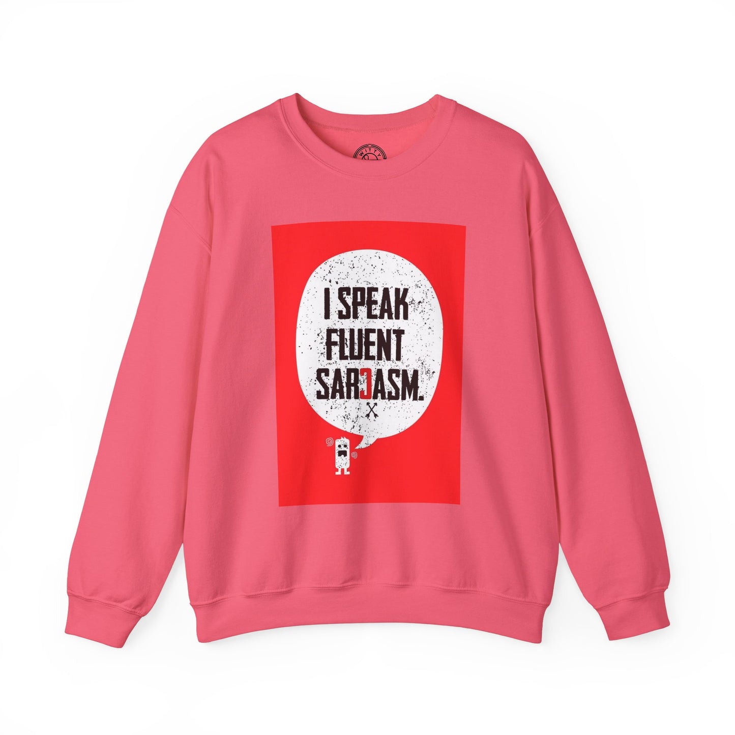 I Speak Fluent Sarcasm - Sweatshirt