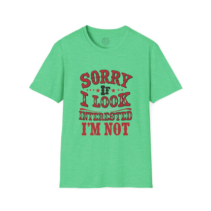 I'm Not Interested - T-Shirt