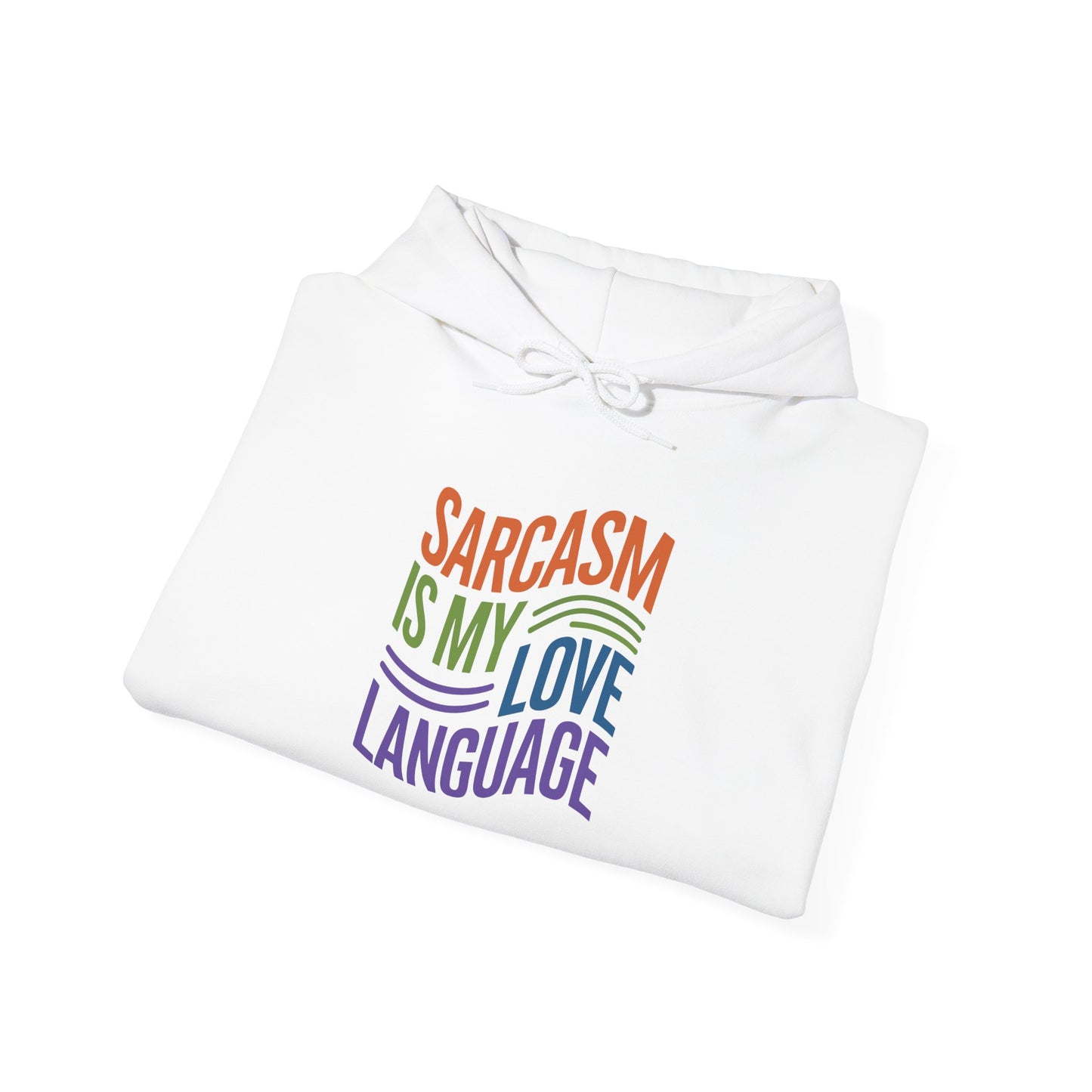 Sarcasm is my Love Language - Hoodie
