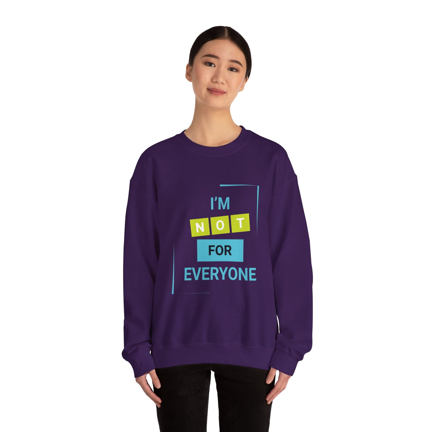 I'm not for Everyone - Sweatshirt