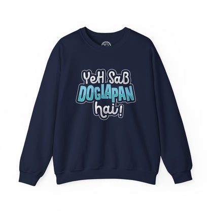 Yeh Sab Doglapan Hai - Sweatshirt