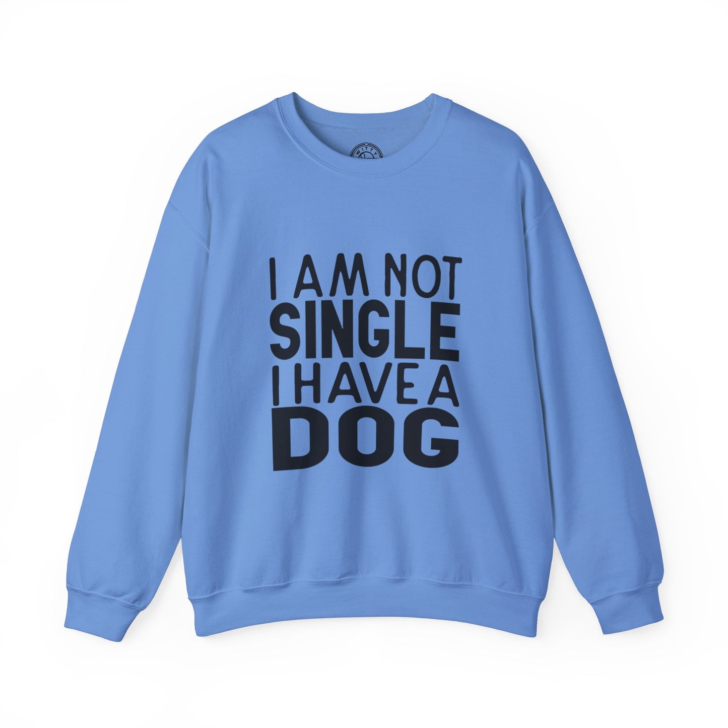 I'm not single I've a DOG - Sweatshirt