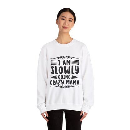 I'm Slowly Going Crazy Mama - Sweatshirt