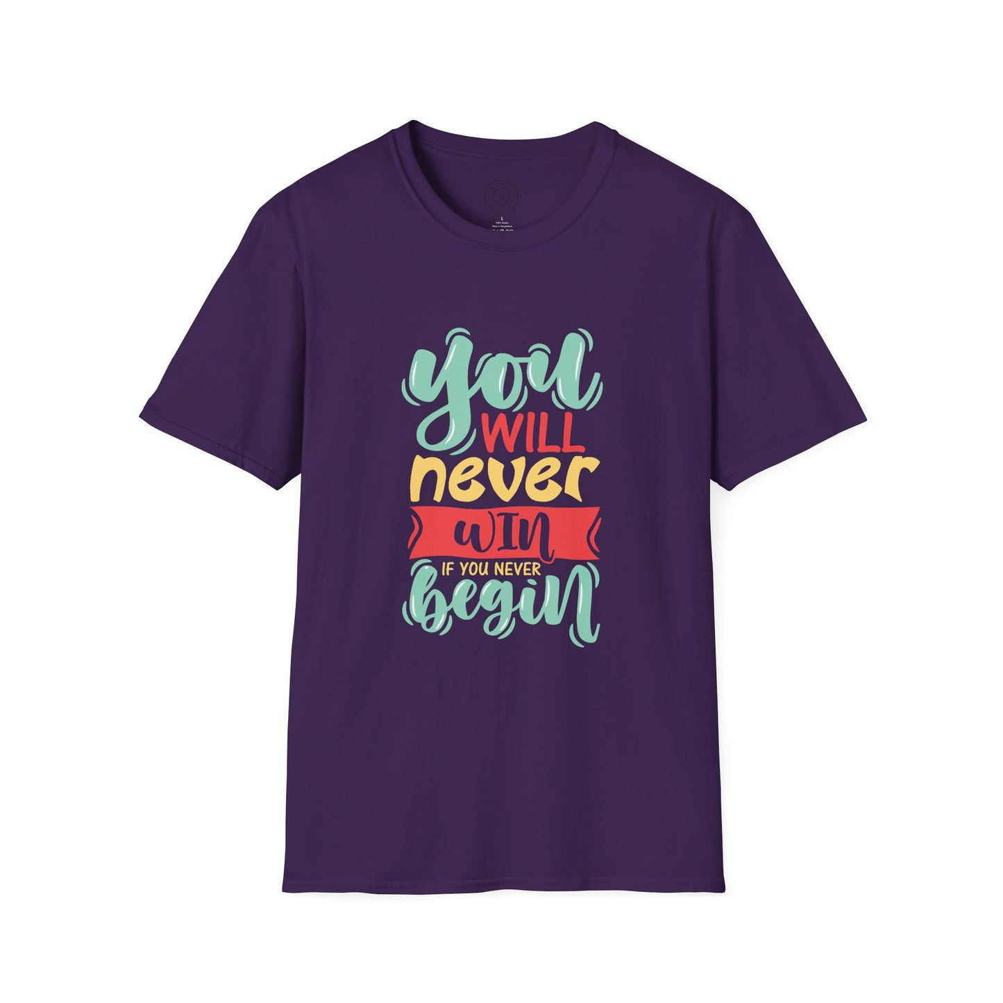 You'll never WIN if you never BEGIN - T-Shirt