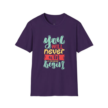 You'll never WIN if you never BEGIN - T-Shirt