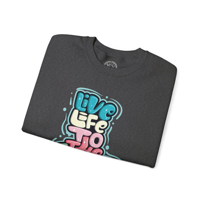 Live Life to the Fullest - Sweatshirt