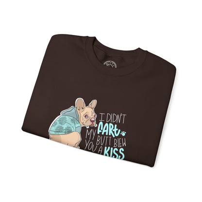I didn't FART I blew you a KISS - Sweatshirt