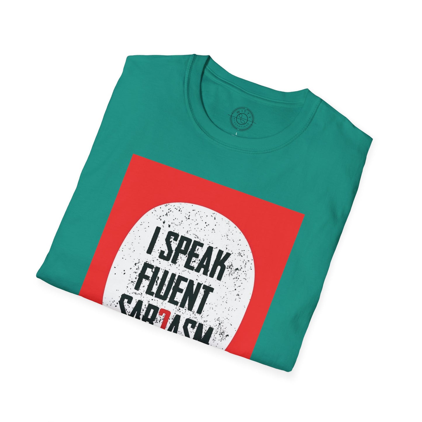 I Speak Fluent Sarcasm - T-Shirt