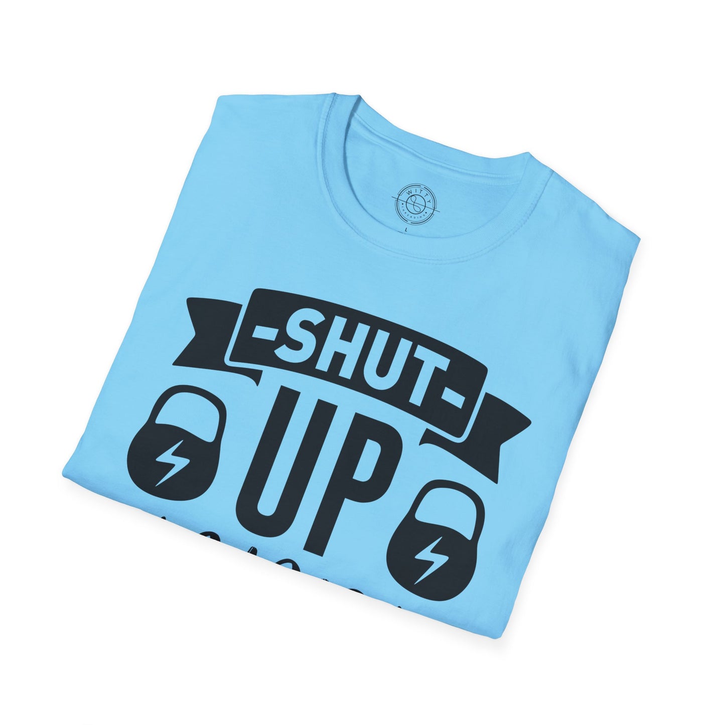 Shut Up and SQUAT - T-Shirt