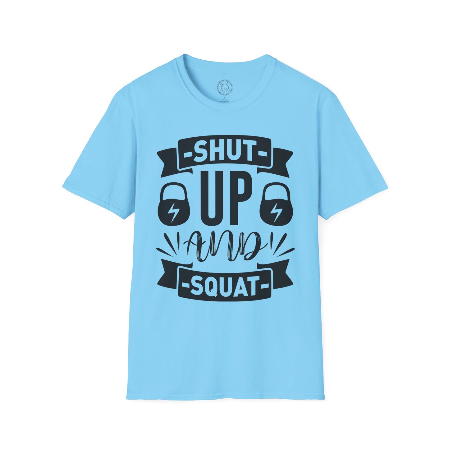 Shut Up and SQUAT - T-Shirt