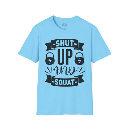 Shut Up and SQUAT - T-Shirt