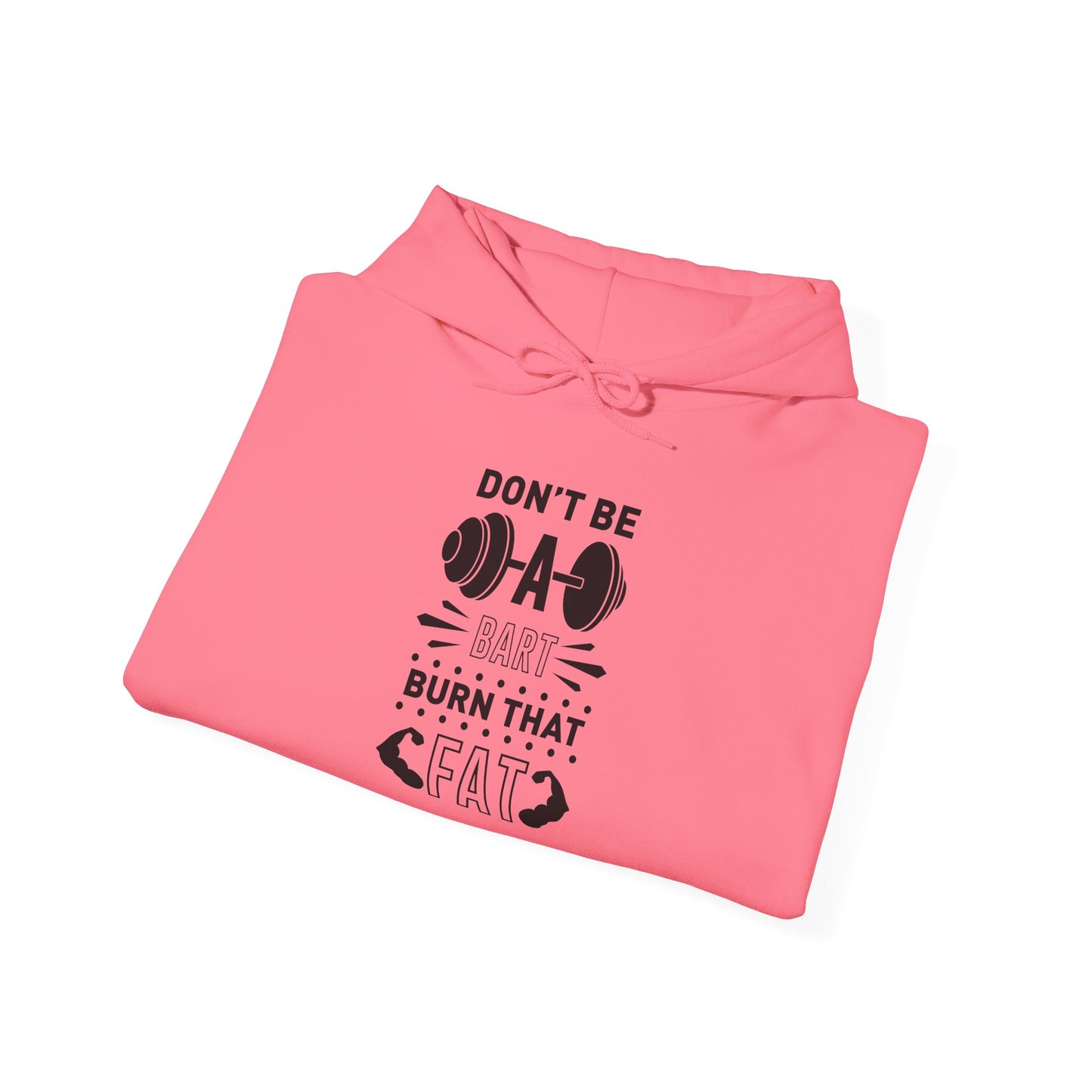 Don't be a BART burn that FAT - Hoodie