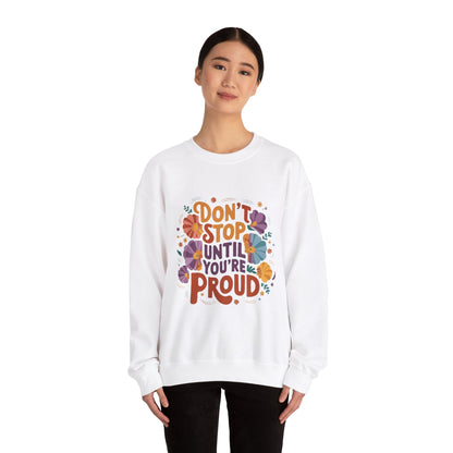 Don't Stop Until You're Proud - Sweatshirt