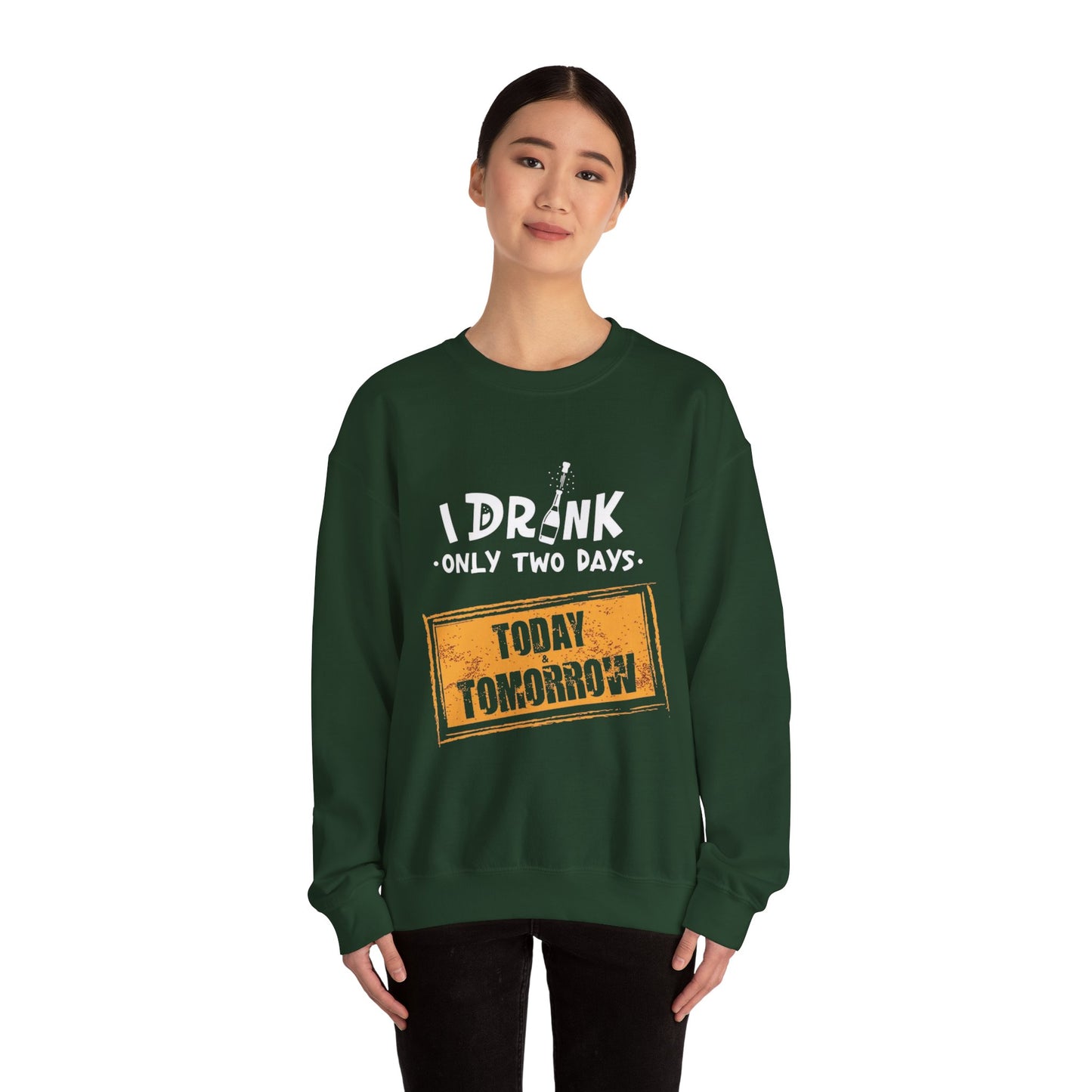 I Drink Only Two Days - Sweatshirt