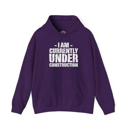 I'm Currently Under Construction -  Hoodie
