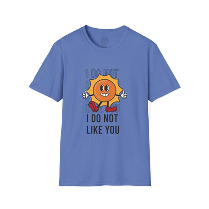 I Do Not Like You - T-Shirt