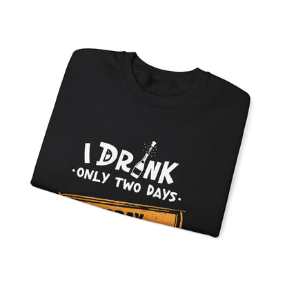 I Drink Only Two Days - Sweatshirt