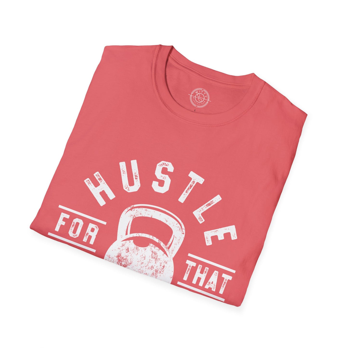 Hustle For That Muscle - T-Shirt