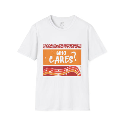Who Cares - T-Shirt