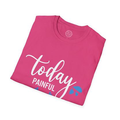 Painful Today Powerful Tomorrow - T-Shirt