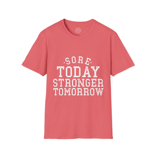 Sore Today Stronger Tomorrow - T-Shirt