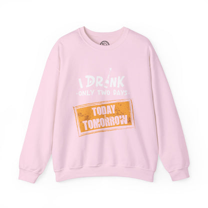 I Drink Only Two Days - Sweatshirt