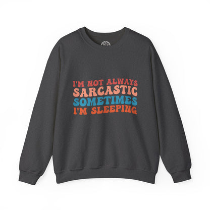 Sometimes I'm Sleeping - Sweatshirt