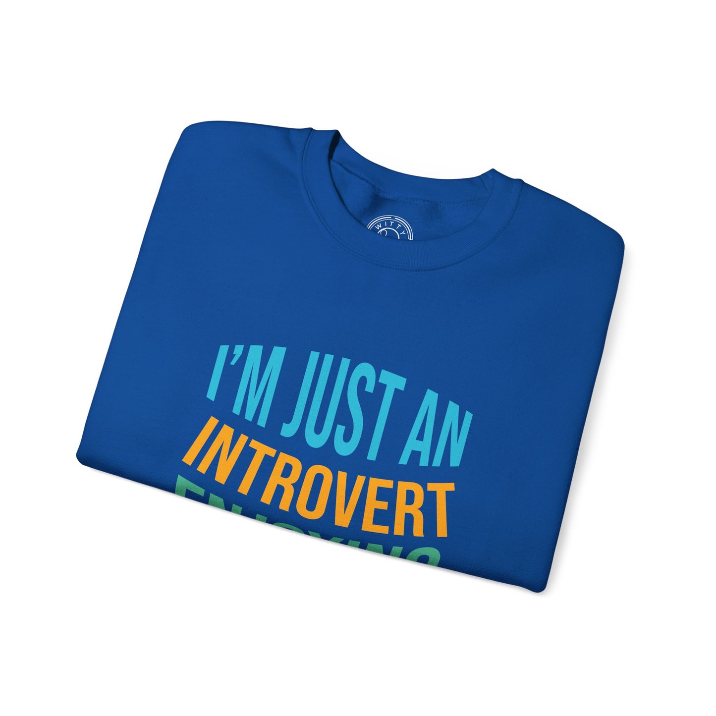 I'm Just an Introvert Enjoying my Lonliness - Sweatshirt
