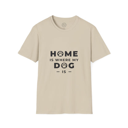 Home is where DOG is  - T-Shirt