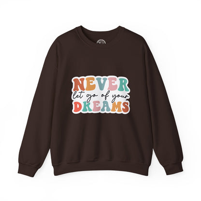 Never Let Go of Your Dreams - Sweatshirt