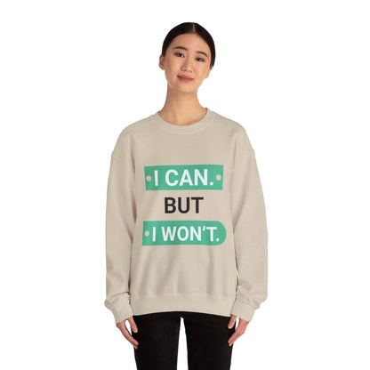 I Can BUT I Won't - Sweatshirt