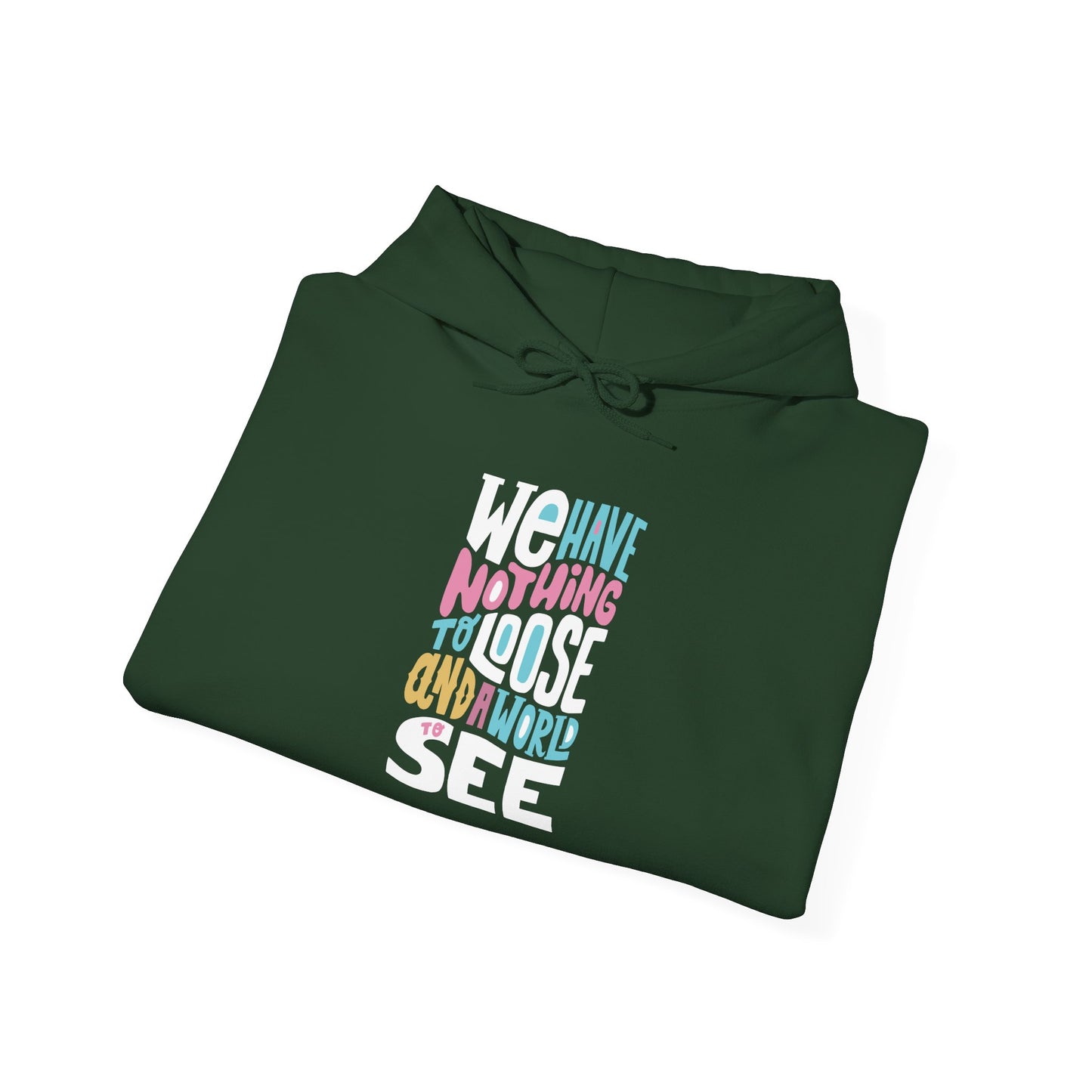 We Have Nothing to Loose -  Hoodie