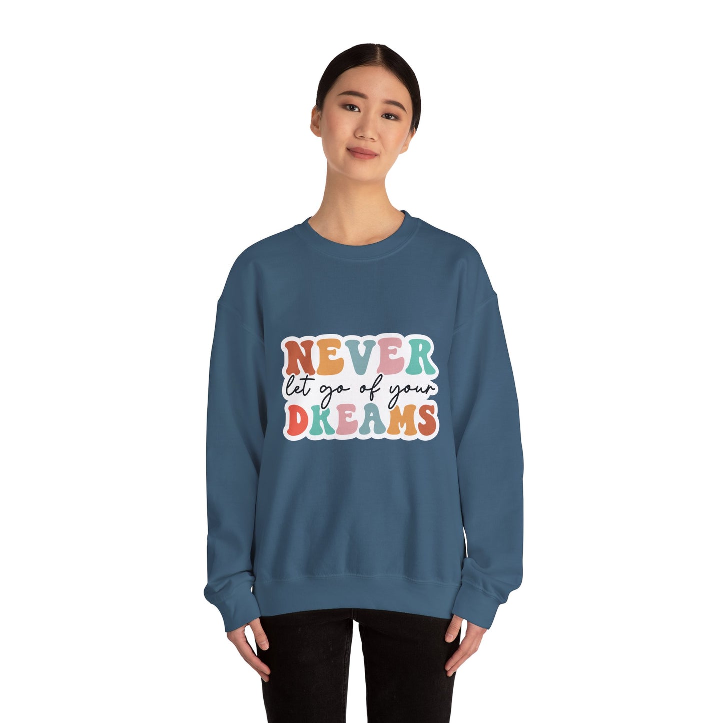 Never Let Go of Your Dreams - Sweatshirt